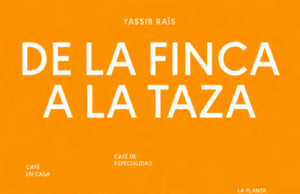 De la finca a la taza, el libro del café de especialidad