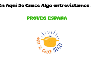 Hoy en Aquí Se Cuece Algo entrevista con Proveg España