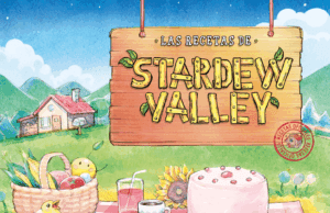 Las recetas de Stardew Valley: el recetario oficial que lleva el popular videojuego a la cocina