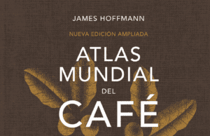Atlas mundial del café: la guía para entender el café de especialidad